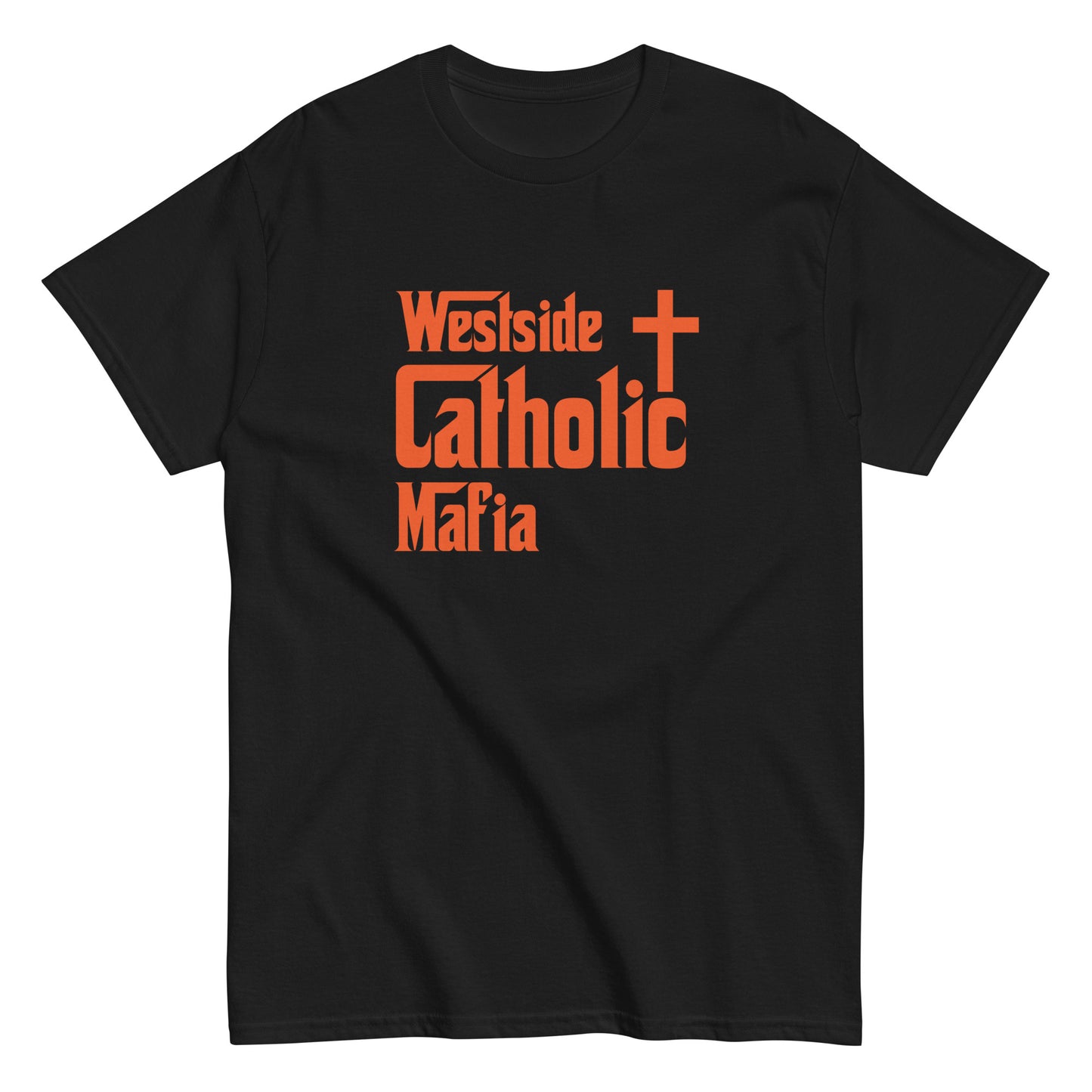 Men's classic tee: Westside Catholic Mafia (Orange Font) Click to explore more colors.