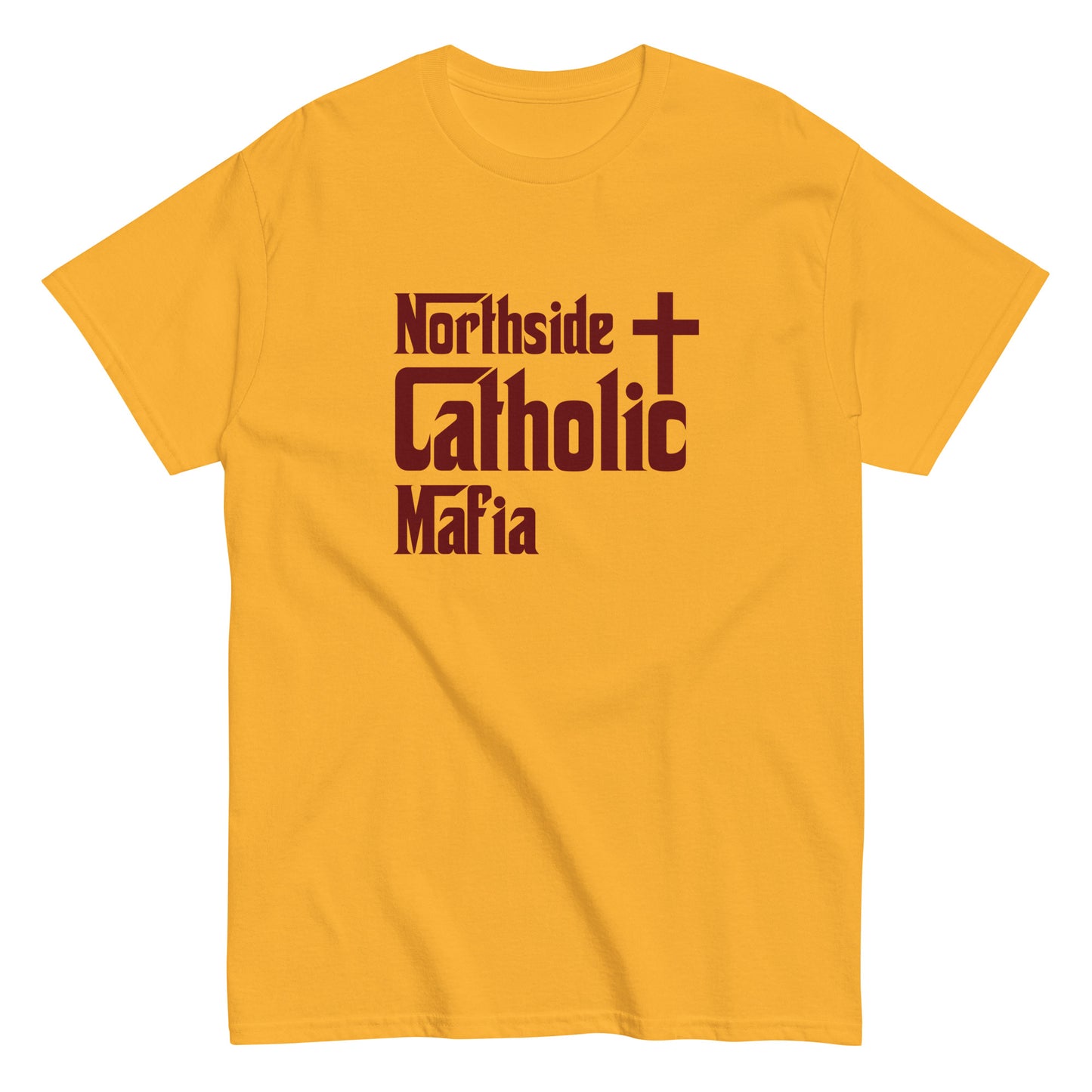Men's classic tee: Northside Catholic Mafia (Maroon Font) Click to explore more colors.