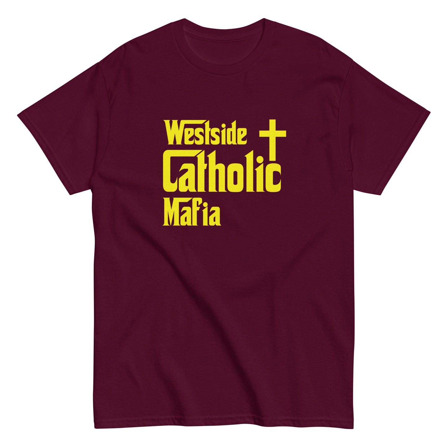 Men's classic tee: Westside Catholic Mafia (Yellow Font) Click to explore more colors.