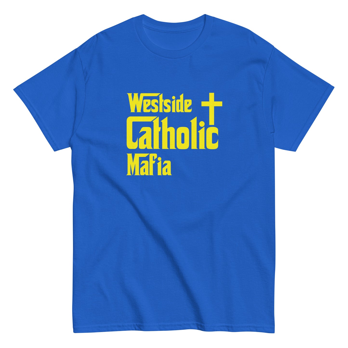 Men's classic tee: Westside Catholic Mafia (Yellow Font) Click to explore more colors.