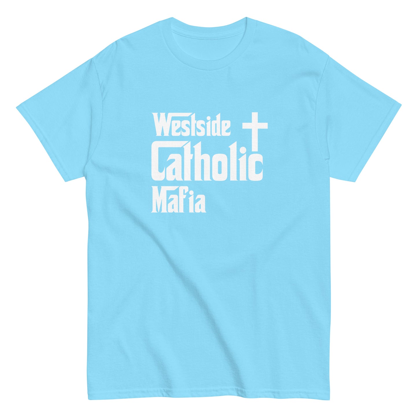 Men's classic tee: Westside Catholic Mafia (White Font) Click to explore more colors.