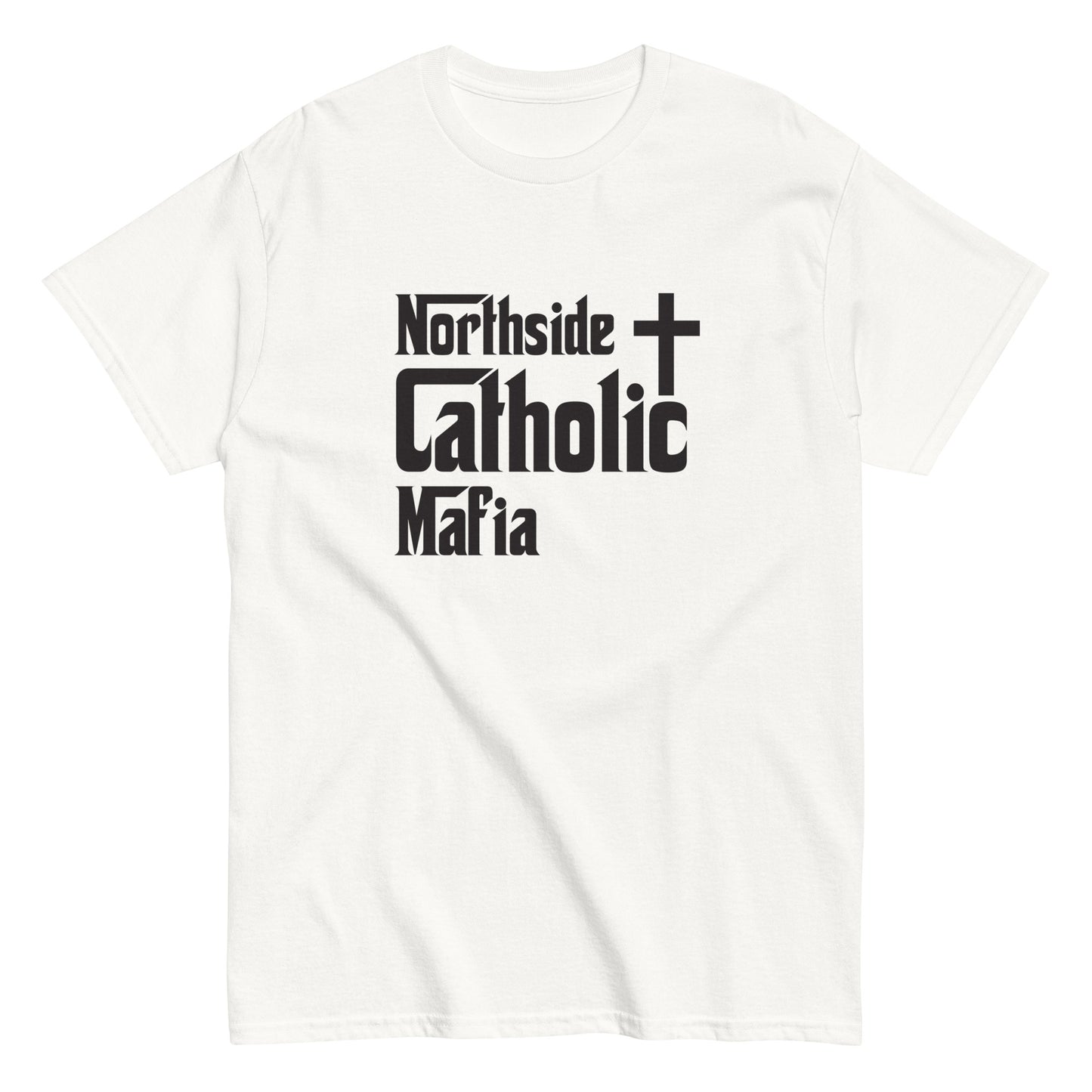 Men's classic tee: Northside Catholic Mafia (Black Font) Click to explore more colors.