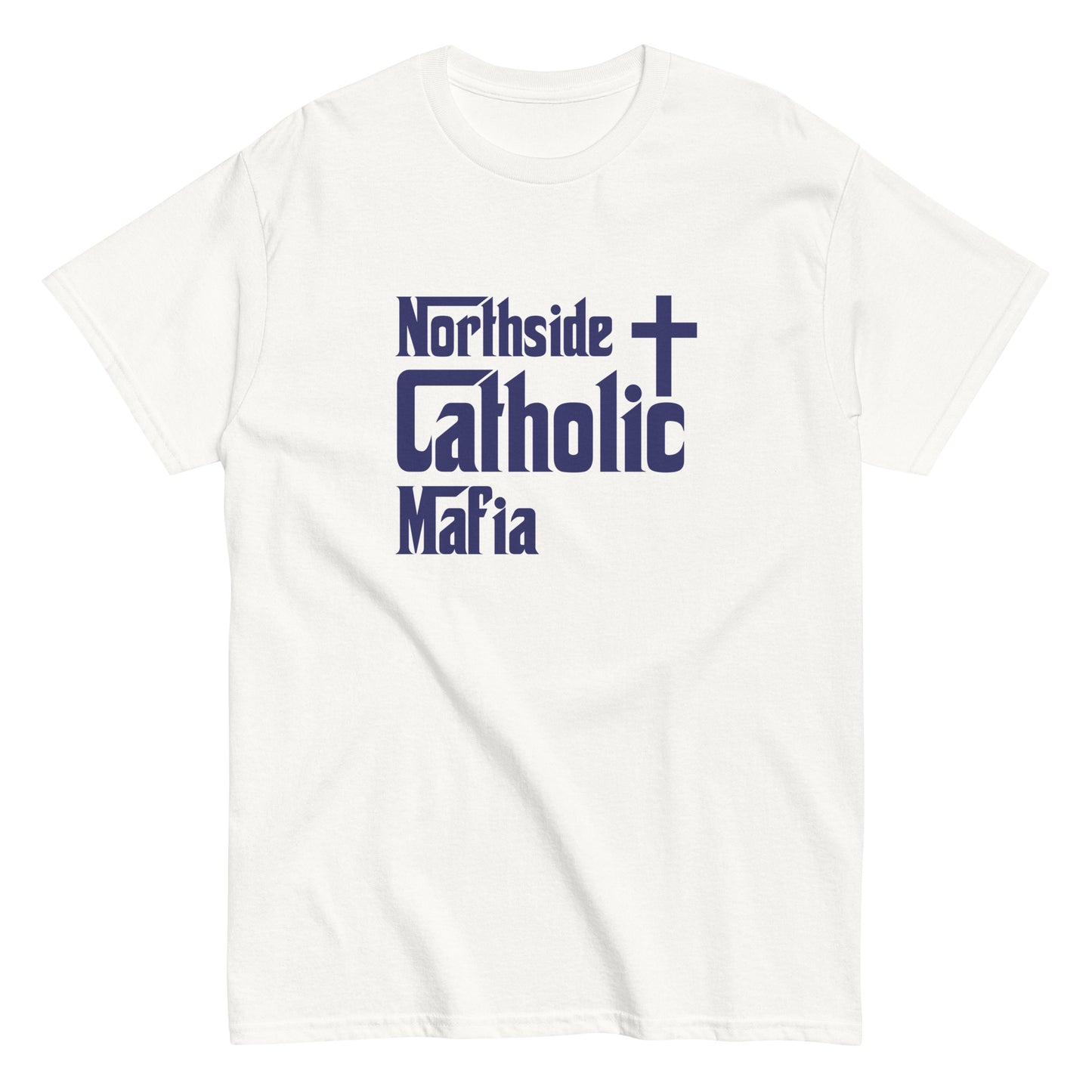 Men's classic tee: Northside Catholic Mafia (Navy Blue Font) Click to explore more colors.