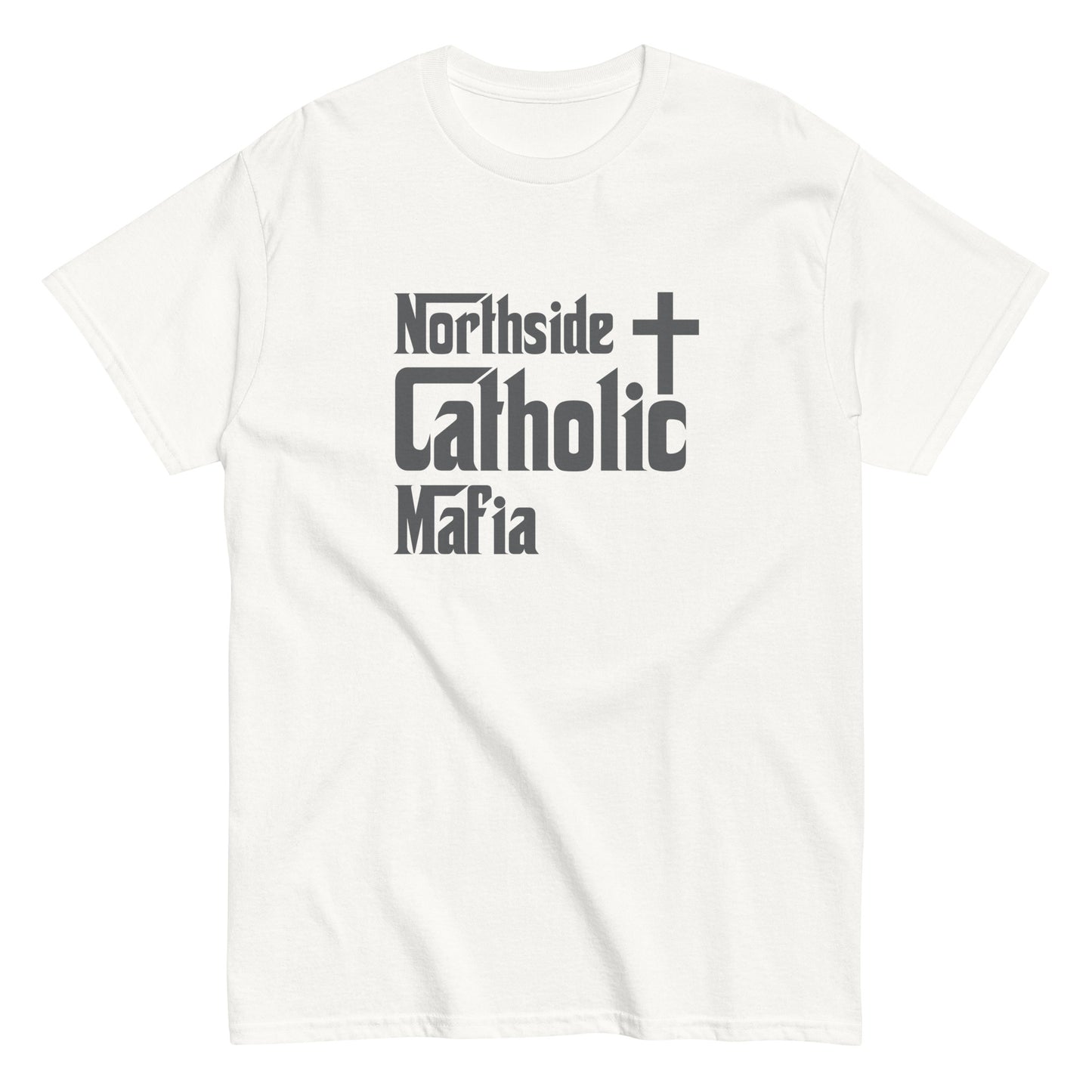 Men's classic tee: Northside Catholic Mafia (Dark Grey Font) Click to explore more colors.
