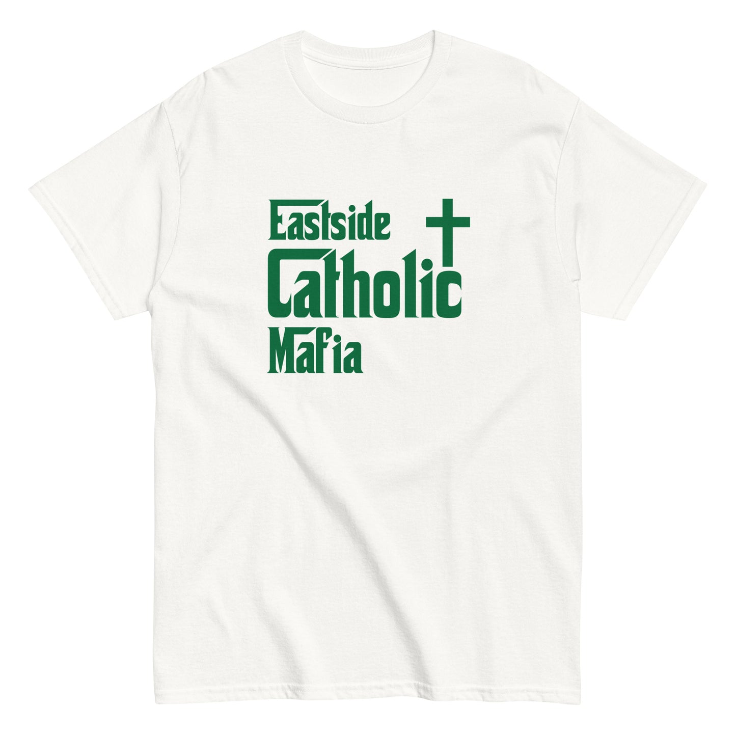 Men's classic tee: Eastside Catholic Mafia (Hunter Green Font) Click to explore more colors.