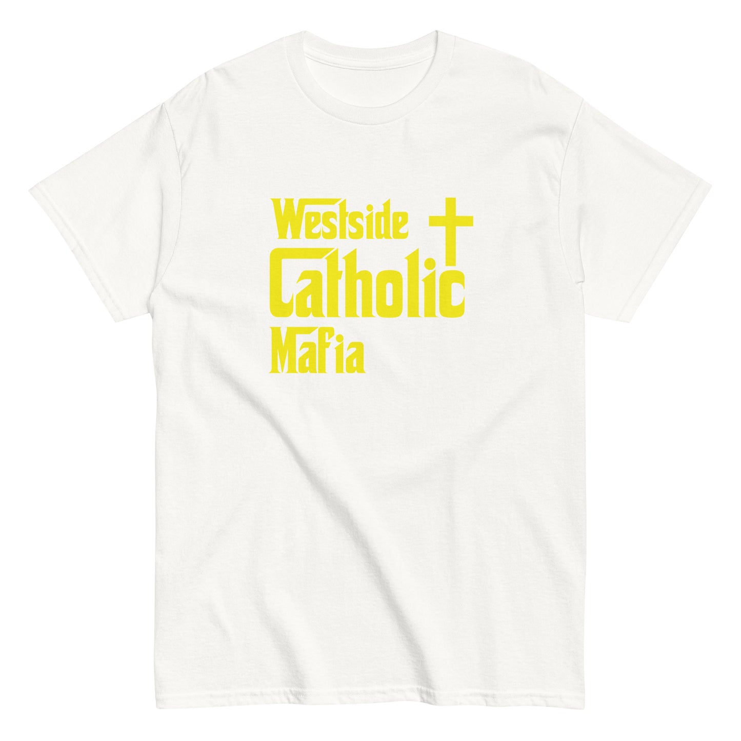 Men's classic tee: Westside Catholic Mafia (Yellow Font) Click to explore more colors.