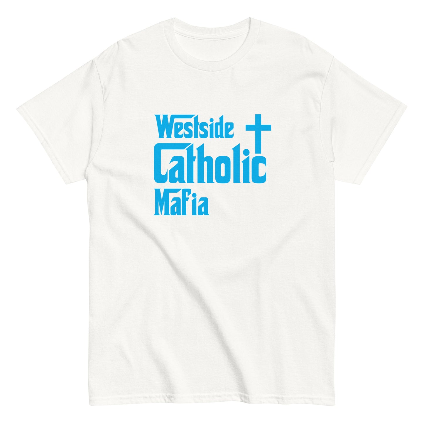 Men's classic tee: Westside Catholic Mafia (Teal Font) Click to explore more colors.