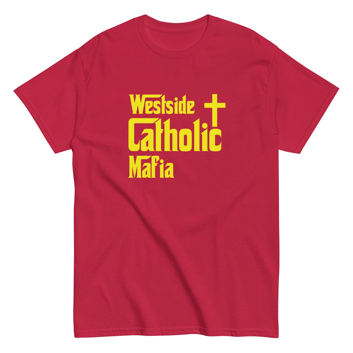 Men's classic tee: Westside Catholic Mafia (Yellow Font) Click to explore more colors.