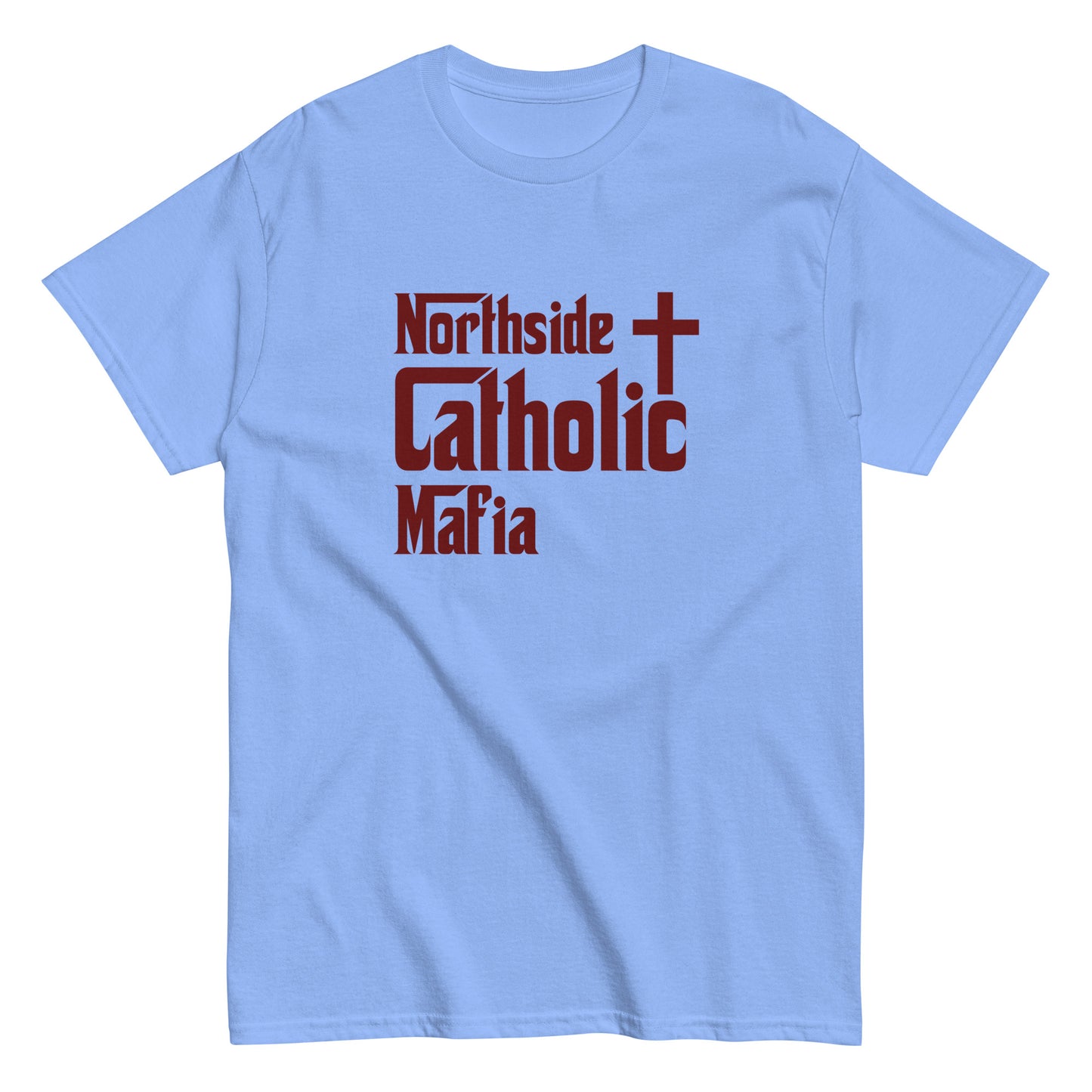 Men's classic tee: Northside Catholic Mafia (Maroon Font) Click to explore more colors.