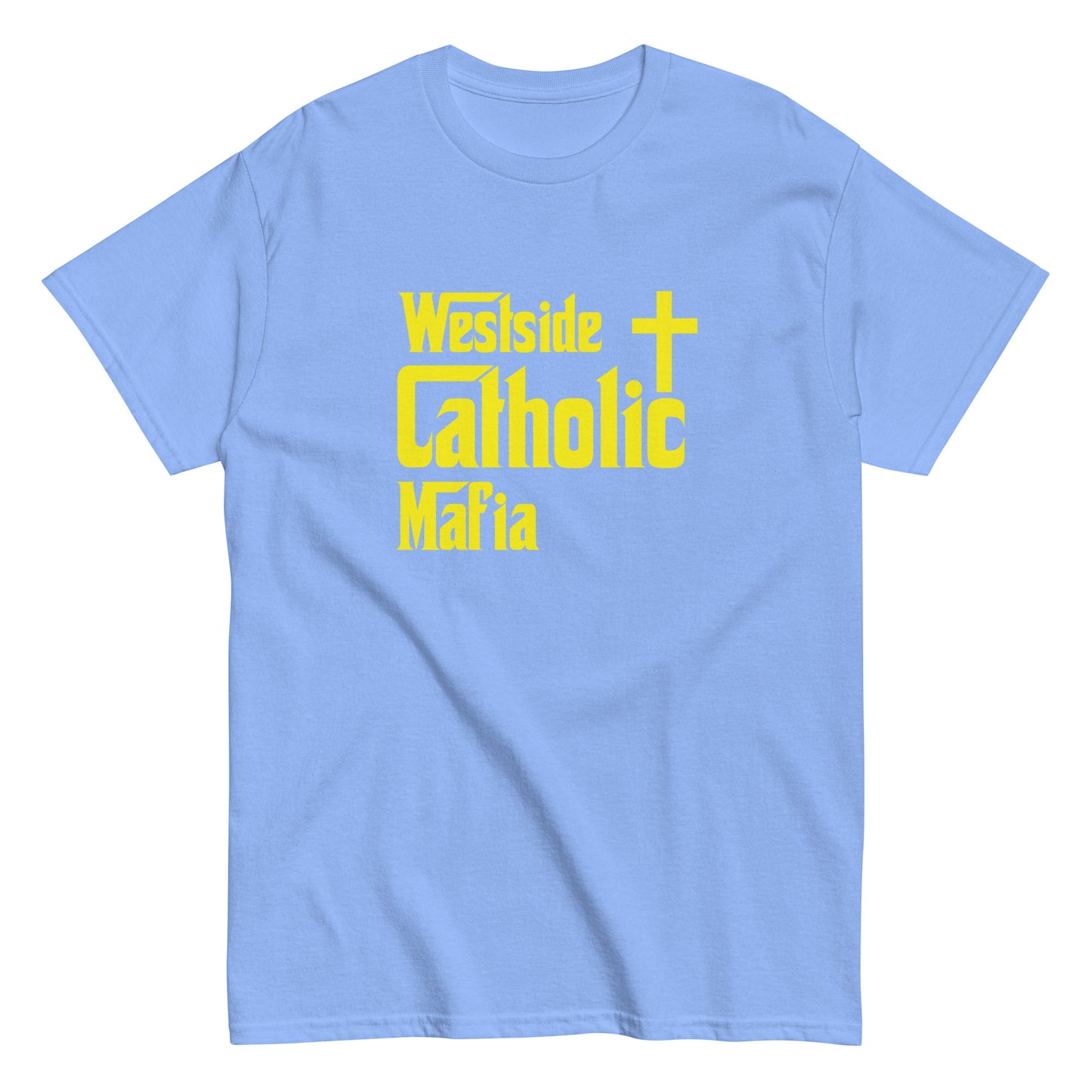 Men's classic tee: Westside Catholic Mafia (Yellow Font) Click to explore more colors.