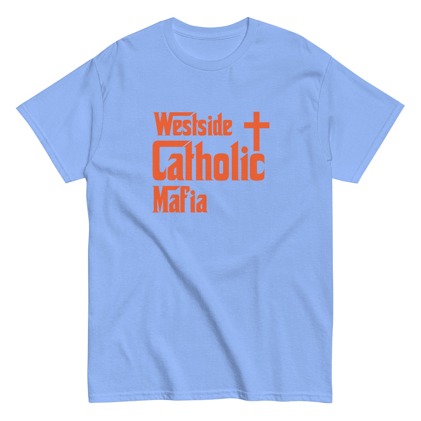 Men's classic tee: Westside Catholic Mafia (Orange Font) Click to explore more colors.