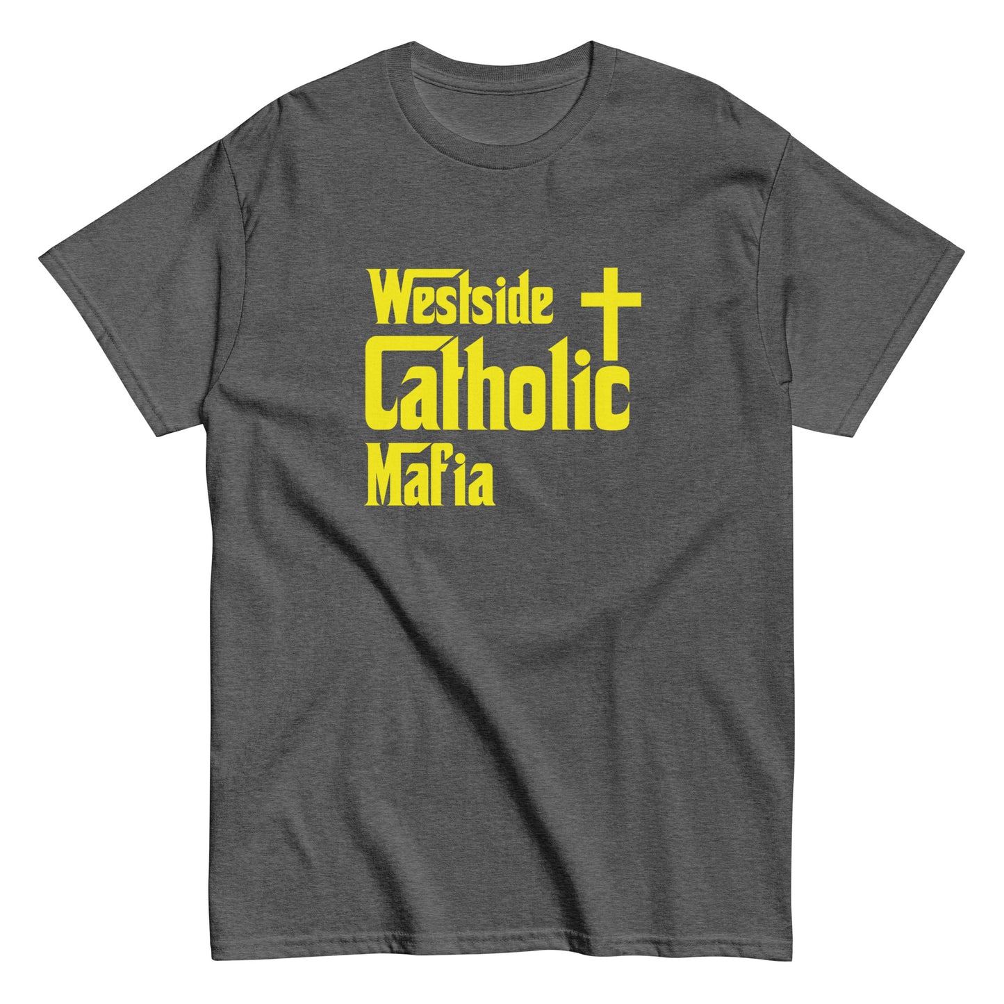 Men's classic tee: Westside Catholic Mafia (Yellow Font) Click to explore more colors.