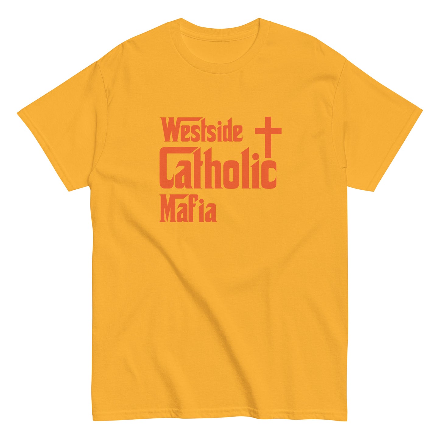 Men's classic tee: Westside Catholic Mafia (Orange Font) Click to explore more colors.