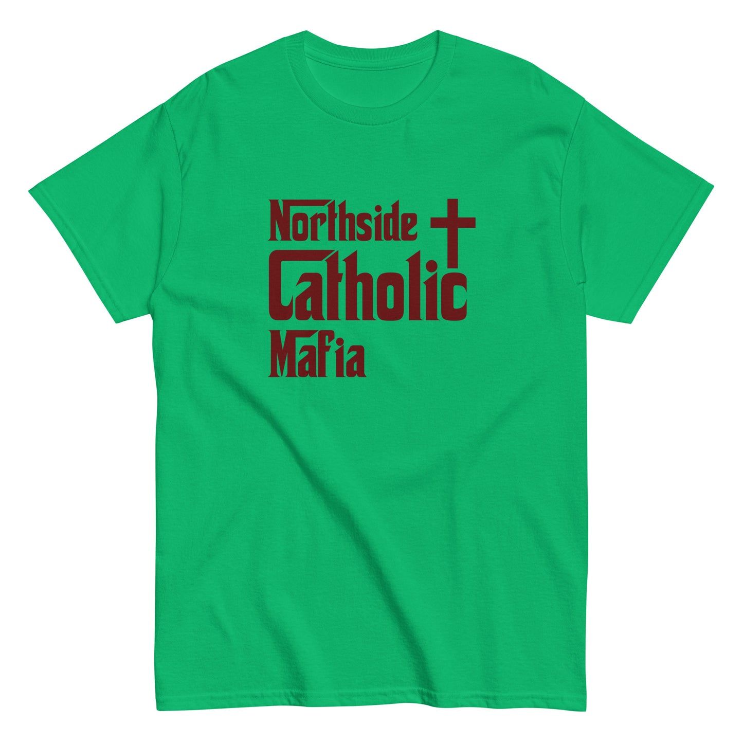 Men's classic tee: Northside Catholic Mafia (Maroon Font) Click to explore more colors.