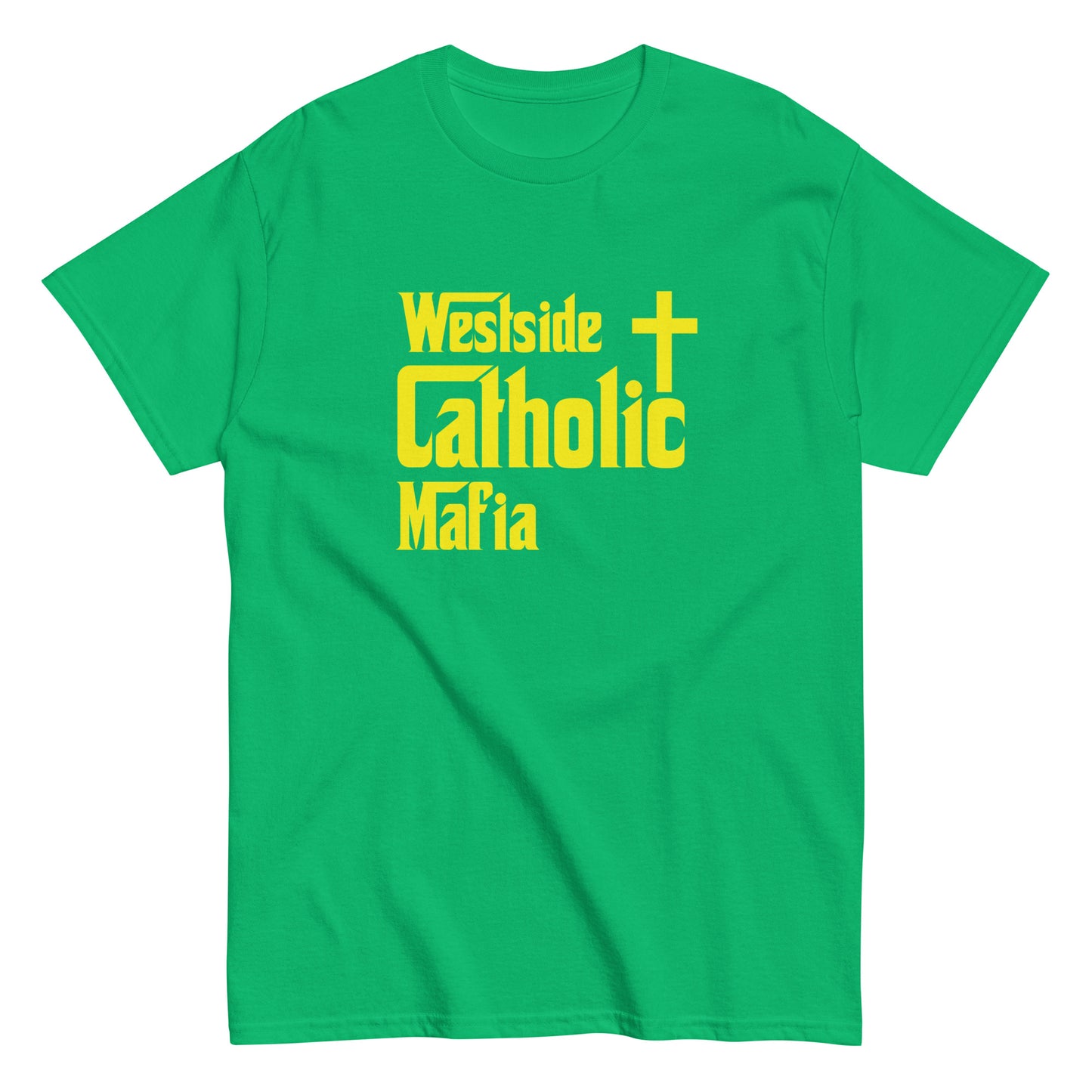 Men's classic tee: Westside Catholic Mafia (Yellow Font) Click to explore more colors.