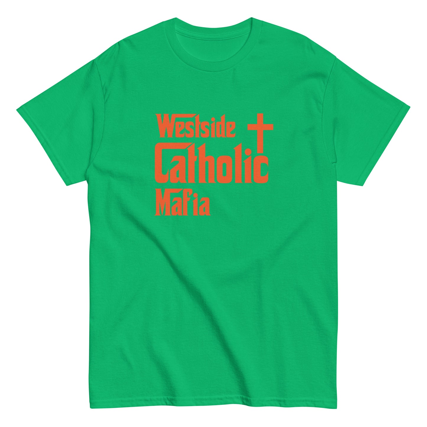 Men's classic tee: Westside Catholic Mafia (Orange Font) Click to explore more colors.