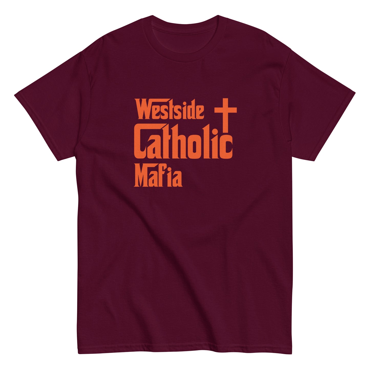 Men's classic tee: Westside Catholic Mafia (Orange Font) Click to explore more colors.
