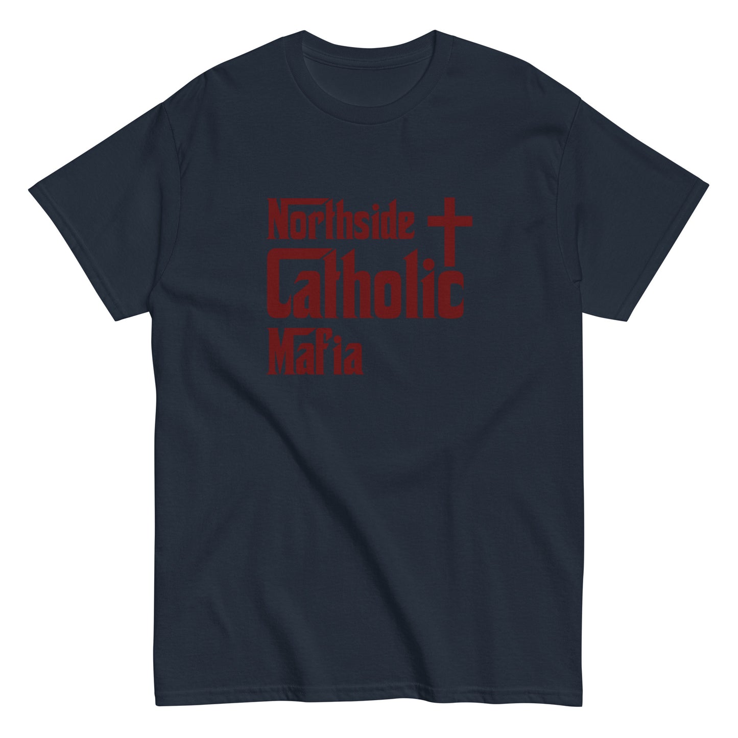 Men's classic tee: Northside Catholic Mafia (Maroon Font) Click to explore more colors.