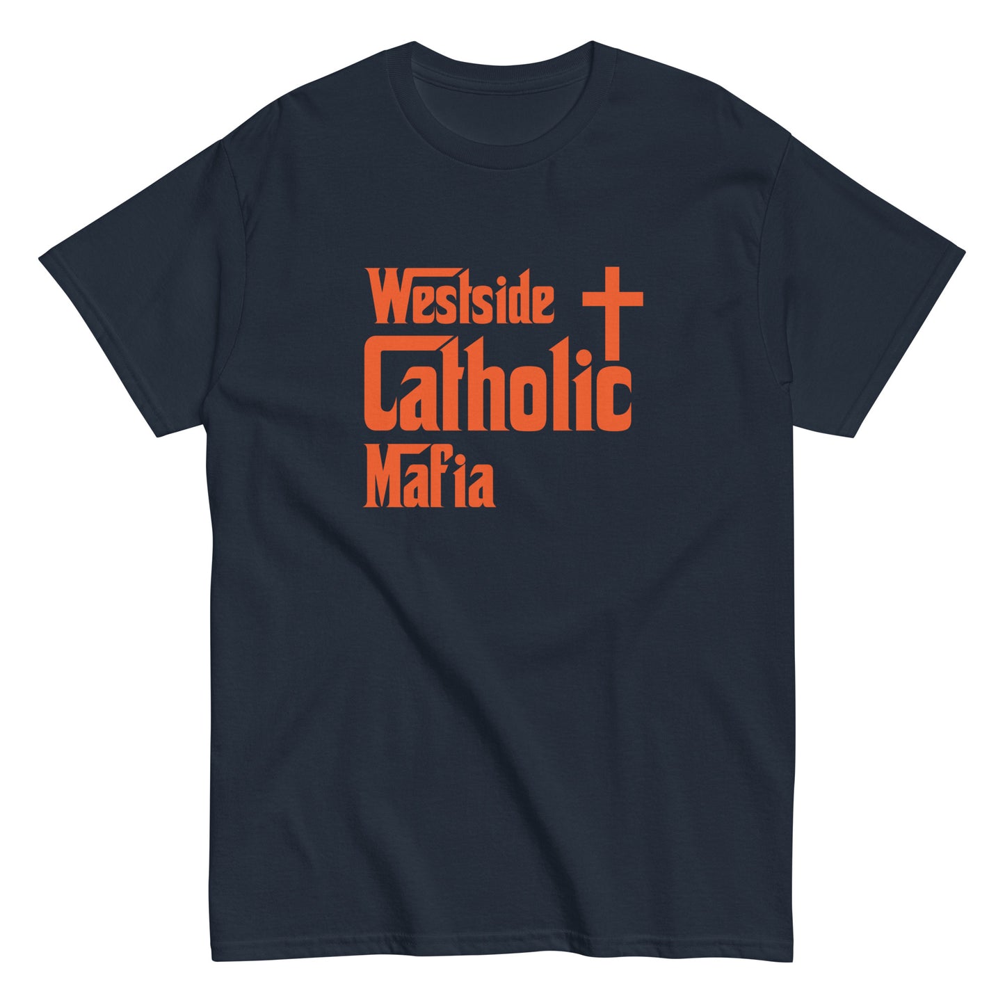 Men's classic tee: Westside Catholic Mafia (Orange Font) Click to explore more colors.