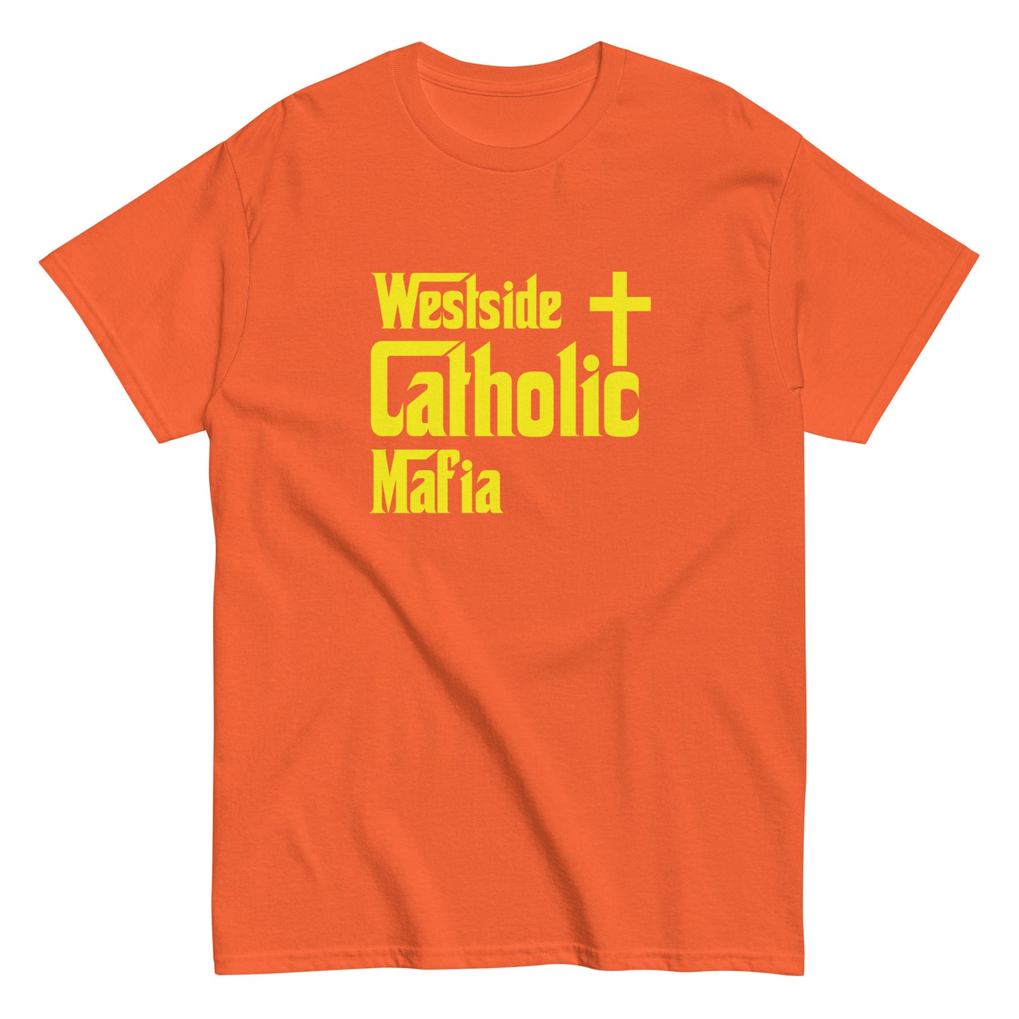 Men's classic tee: Westside Catholic Mafia (Yellow Font) Click to explore more colors.