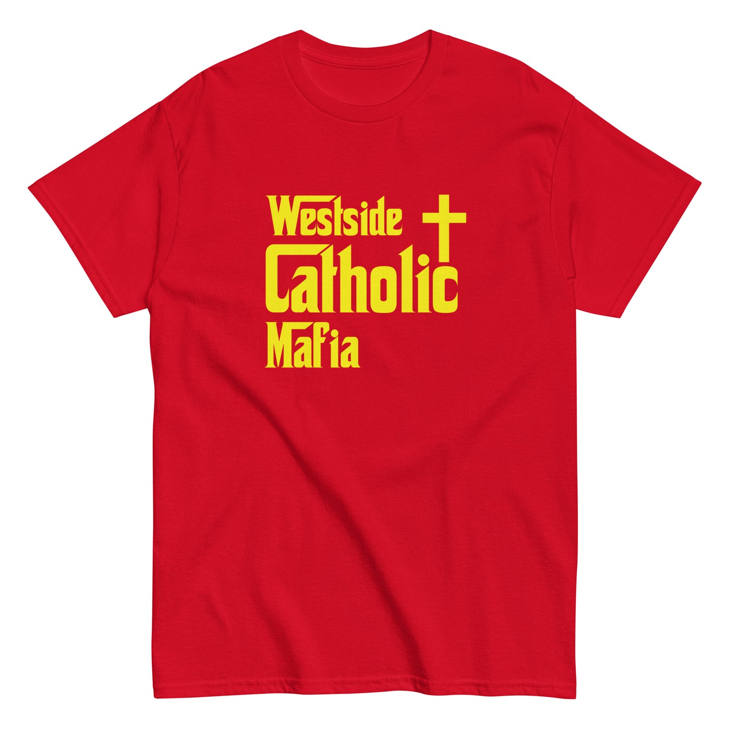 Men's classic tee: Westside Catholic Mafia (Yellow Font) Click to explore more colors.