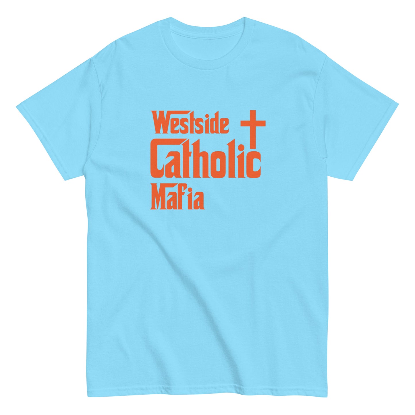 Men's classic tee: Westside Catholic Mafia (Orange Font) Click to explore more colors.