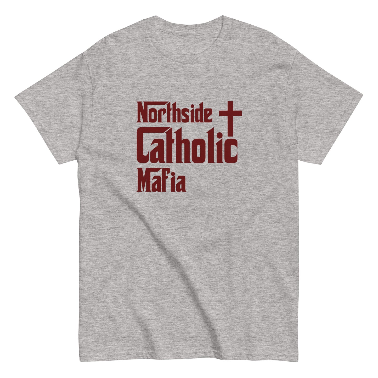 Men's classic tee: Northside Catholic Mafia (Maroon Font) Click to explore more colors.