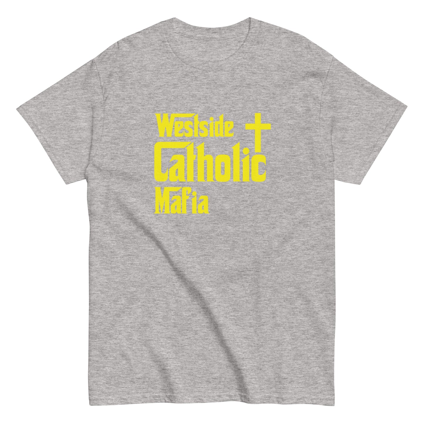 Men's classic tee: Westside Catholic Mafia (Yellow Font) Click to explore more colors.