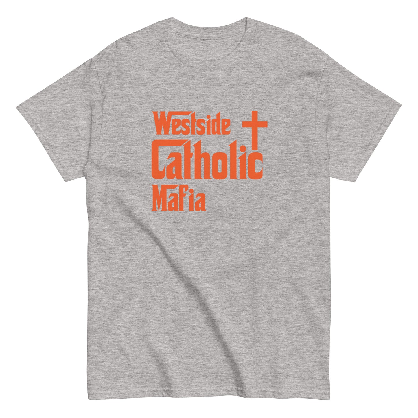 Men's classic tee: Westside Catholic Mafia (Orange Font) Click to explore more colors.